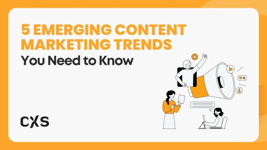 5 Emerging Trends for Content Marketers You Can’t Ignore!